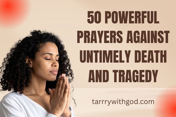 50 powerful prayers against untimely death and tragedy