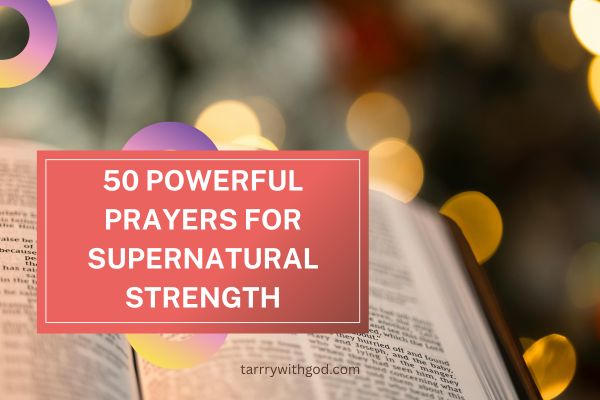 prayers for supernatural strength and divine empowerment